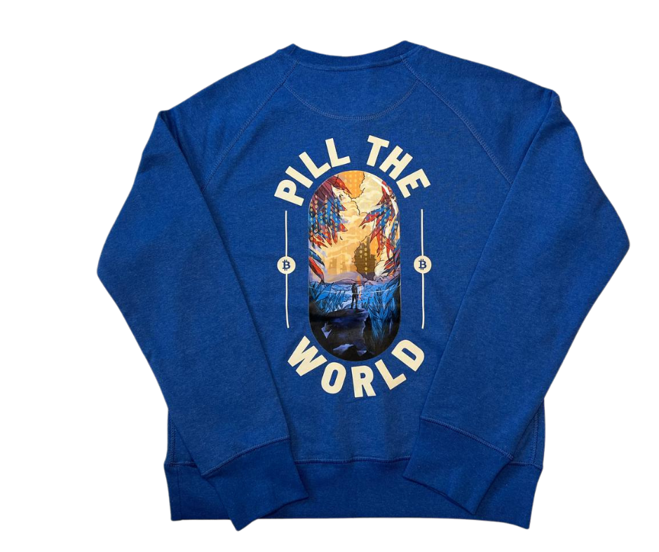 PILL THE WORLD - Bitcoiner's Global Reckoning Sweatshirt